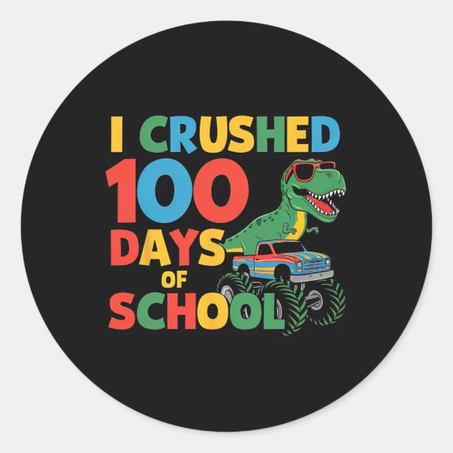 Cool Dinosaur T-rex Monster Truck Crushed 100 Days Classic Round Sticker (Front)