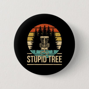 Cool Disc Golf Player Quote I Stupid Tree 6 Cm Round Badge