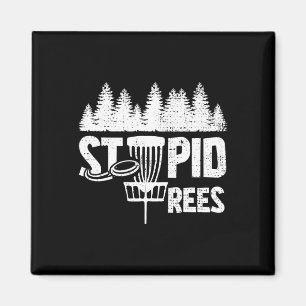 Cool Disc Golf Player Quote I Stupid Tree  Magnet