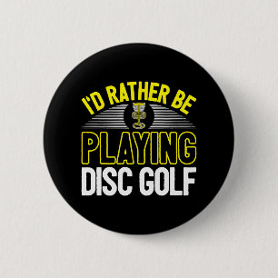 Cool Disc Golf Player Quote I'd Rather Be Playing 6 Cm Round Badge