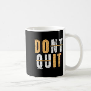 Cool Do It Affiramtion Dont Quit Motivational Insp Coffee Mug