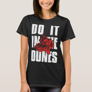 Cool Do It In The Dunes Dune Buggy Racers T-Shirt