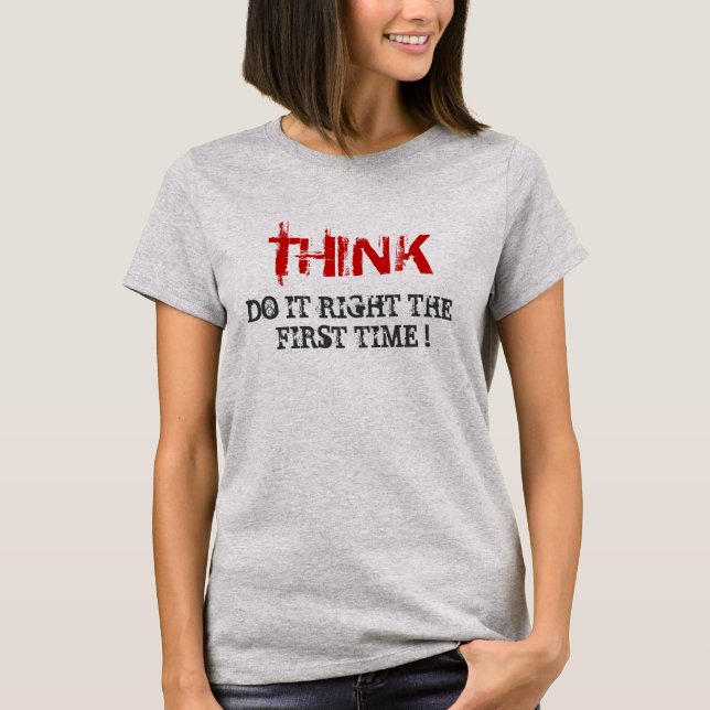 Cool Do it Right The First Time T-Shirt (Front)