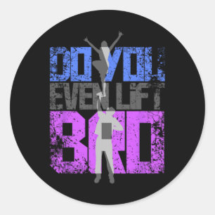 Cool Do You Even Lift Bro Cheerleading , Gift Men Classic Round Sticker