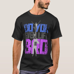 Cool Do You Even Lift Bro Cheerleading , Gift Men  T-Shirt