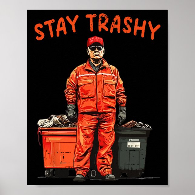 Cool Donald Trump Garge Stay Trashy Funny Mega Tru Poster (Front)