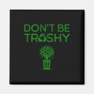 Cool Don't Be Trashy Earth Day Recycle Green Plane Magnet