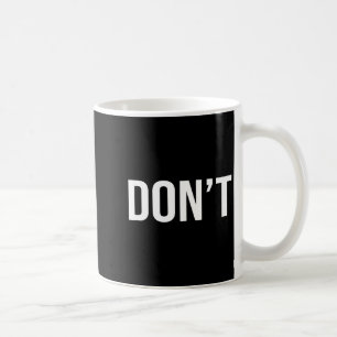Cool Don't Design - Simple Word Trendy Do Not_dont Coffee Mug