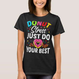 Cool Doughnut Sprinkles Doughnut Stress Just Do Y T-Shirt