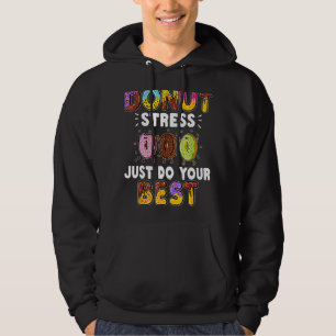 Cool Doughnuts Doughnut Stress Just Do Your Best Hoodie