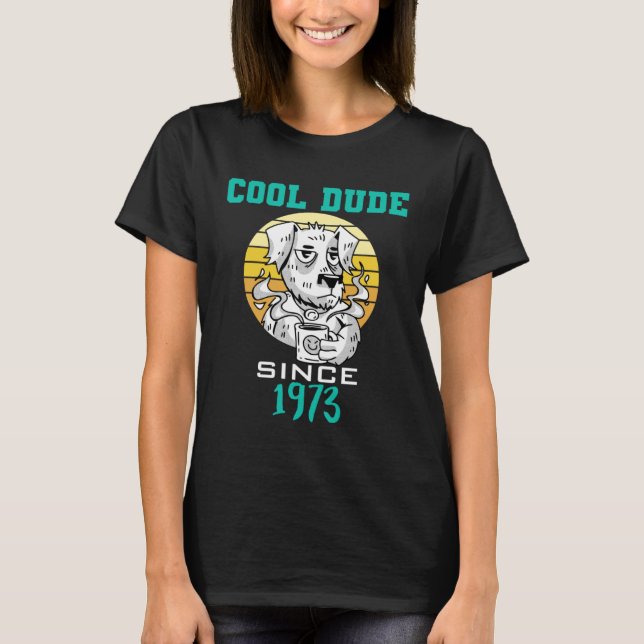Cool dude since 1973 T-Shirt (Front)