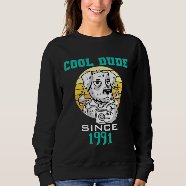 Cool dude since 1991 sweatshirt (Front)