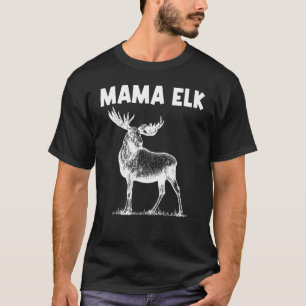 Cool Elk For Women Mum Elk Deer Hunter Hunting T-Shirt