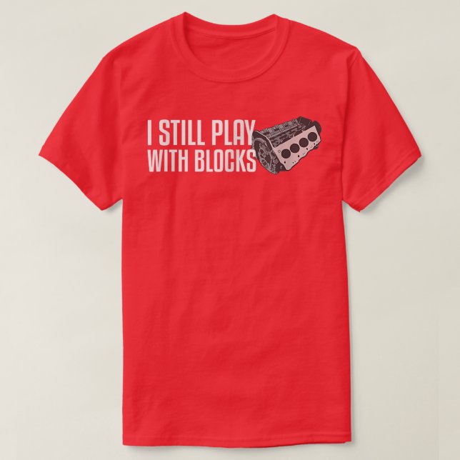 Cool Engine Horse Power Idea I Still Play With Blo T-Shirt (Design Front)