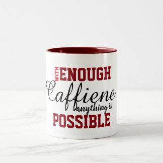Cool Enough Caffeine Anything Is Possible Funny Two-Tone Coffee Mug