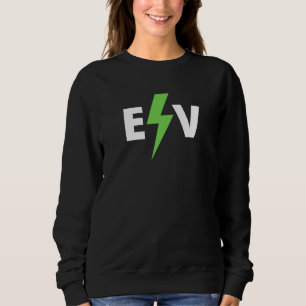 Cool EV Electric Vehicle, EV Life, Funny Electric Sweatshirt