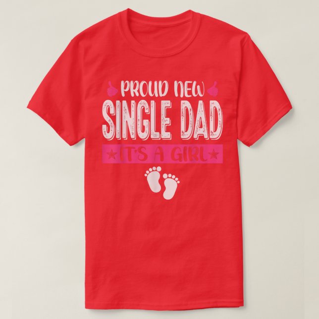 Cool Family Proud New Single Dad It's A Girl Gende T-Shirt (Design Front)
