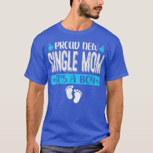 Cool Family Proud New Single Mum It's A Boy Gender T-Shirt