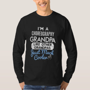 Cool Fathers Day Choreography Grandpa T-Shirt