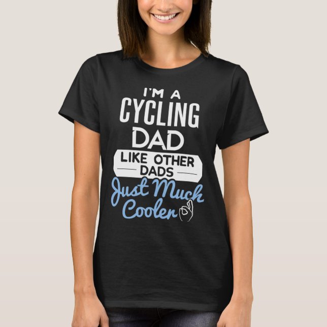Cool Fathers Day  Cycling Dad T-Shirt (Front)