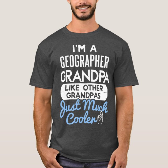 Cool Fathers Day Design Geographer Grandpa T-Shirt (Front)