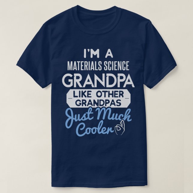 Cool Fathers Day Design Materials Science Grandpa  T-Shirt (Design Front)