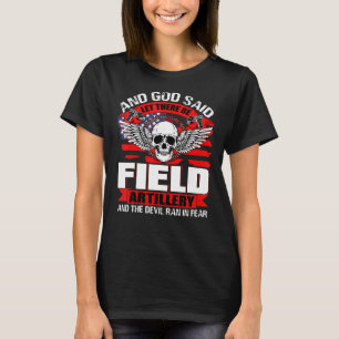 Cool Field Artillery, Proud To Be A Veteran T-Shirt