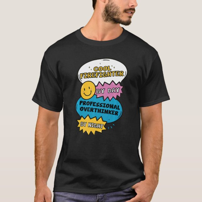 Cool Firefighter By Day Professional Overthinker B T-Shirt (Front)
