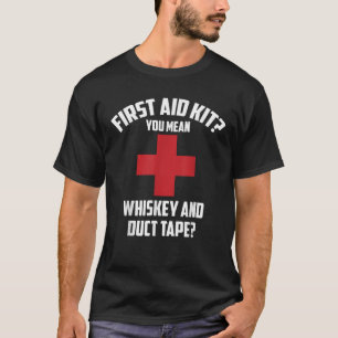 Cool First Aid Kit Whiskey Duct Tape Funny Joke Da T-Shirt