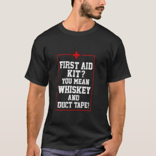 Cool First Aid Kit Whiskey Duct Tape Funny Joke Da T-Shirt