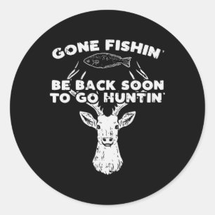 Cool Fishing Back Soon Hunting Deer Elk Hunter Buc Classic Round Sticker