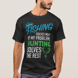 Cool Fishing Hunting Solve My Problems Funny Hunte T-Shirt