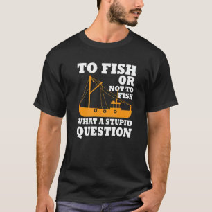 Cool Fishing Trawler Fishermen Saying Fisher Boat T-Shirt
