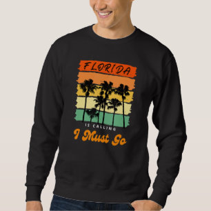 Cool Florida Is Calling I Must Go Vintage Summer Sweatshirt