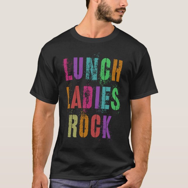 Cool Food Service Squad School LUNCH LADIES ROCK O T-Shirt (Front)