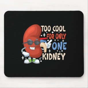 Cool For Only One Kidney Transplant Kidney Disease Mouse Pad