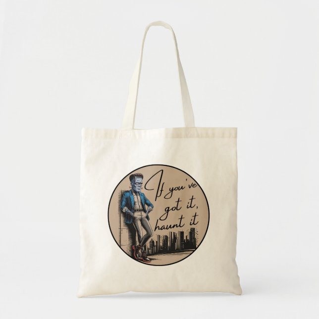 Cool Frankenstein If You’ve Got it, Haunt it Tote Bag (Front)