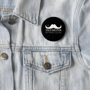 Cool fun I moustache you a question Black and Whit 6 Cm Round Badge