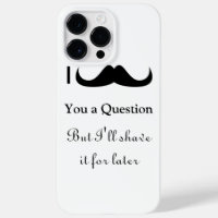 Cool fun I moustache you a question Black and Whit