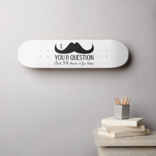 Cool fun I moustache you a question Black and Whit Skateboard