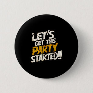 Cool Fun Lets Get This Party Started Motivational  6 Cm Round Badge