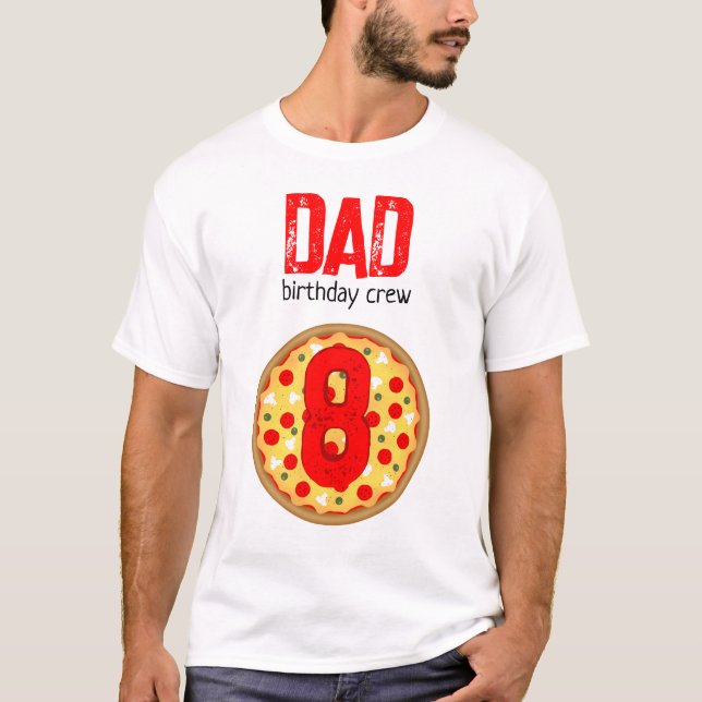 Cool fun pizza party kids birthday crew dad T-Shirt (Front)