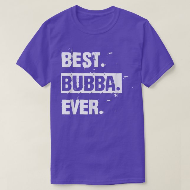 Cool Funny Best Bubba Ever  T-Shirt (Design Front)