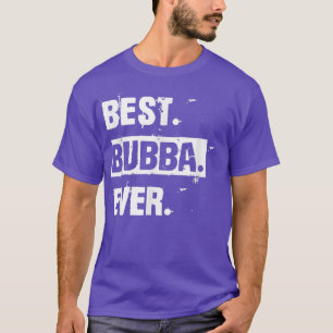Cool Funny Best Bubba Ever T-Shirt