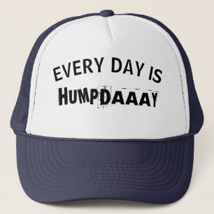 cool funny every day is Hump Day Trucker Hat