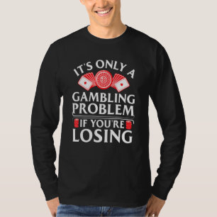 Cool Gambling For Men Women Casino Betting Poker T-Shirt