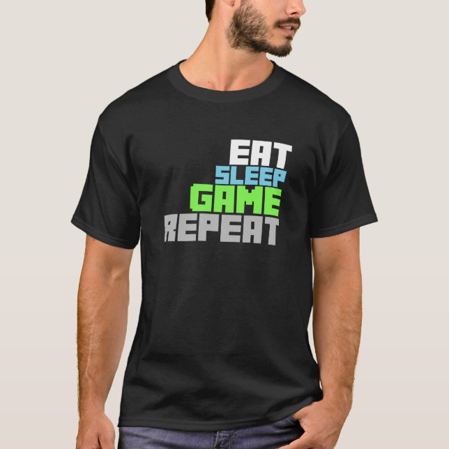 Cool Gamer shirt. Eat sleep game repeat! T-Shirt (Front)