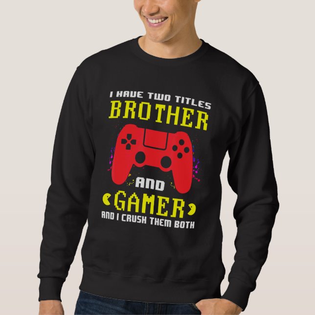 Cool Gamer Video Games For Boys Brothers Sons Sweatshirt (Front)