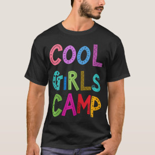 Cool Girls Camp Camping Lovers Kids Girls Womens T-Shirt