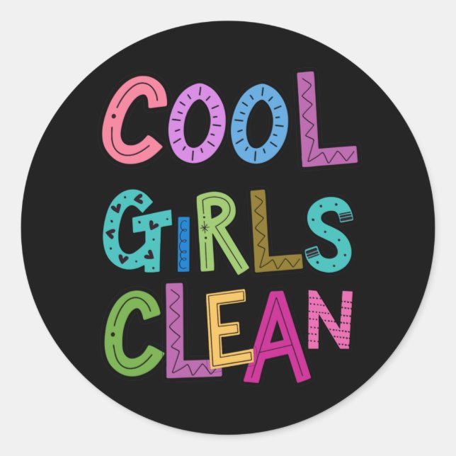 Cool Girls Clean Cleaning Housekeeping Women Kids Classic Round Sticker (Front)